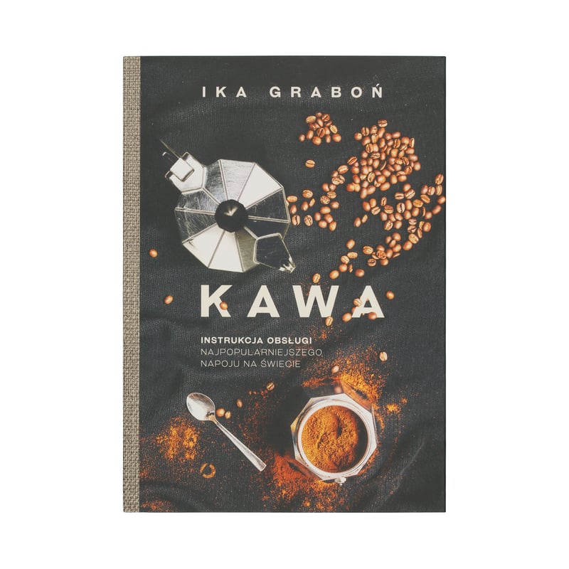 Książka Kawa: Instrukcja obsługi najpopularniejszego napoju na świecie (Wydanie III) - Ika Graboń